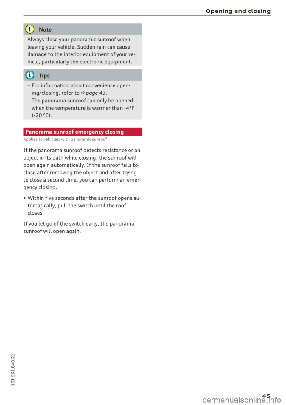 AUDI S3 2016 Service Manual ,....,
N
0 > co ,...., <J:) Lil ,...., <J:) ,....,
(D Note
Always close your panoramic sunroof when leaving your vehicle. Sudden rain can cause
damage to the interior equipment of your AUDI S3 2016 Service Manual ,....,
N
0 > co ,...., <J:) Lil ,...., <J:) ,....,
(D Note
Always close your panoramic sunroof when leaving your vehicle. Sudden rain can cause
damage to the interior equipment of your