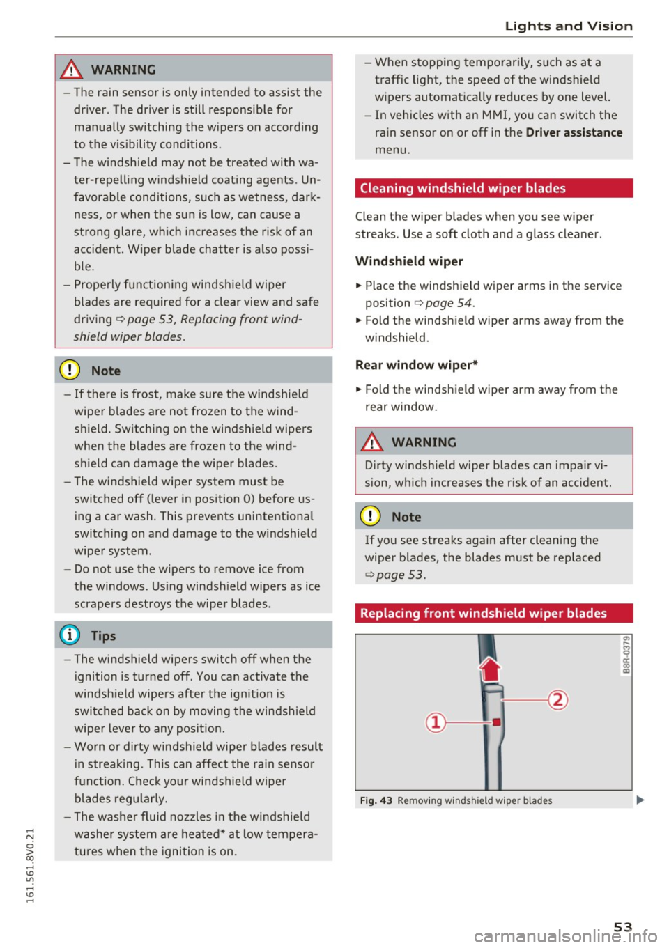 AUDI S3 2016 Workshop Manual ,....,
N
0 > co ,...., <J:) Lil ,...., <J:) ,....,
A WARNING 1=
- The rain sensor is only intended to assist the
driver . The dr iver is still responsible for
manually switching the w i AUDI S3 2016 Workshop Manual ,....,
N
0 > co ,...., <J:) Lil ,...., <J:) ,....,
A WARNING 1=
- The rain sensor is only intended to assist the
driver . The dr iver is still responsible for
manually switching the w i