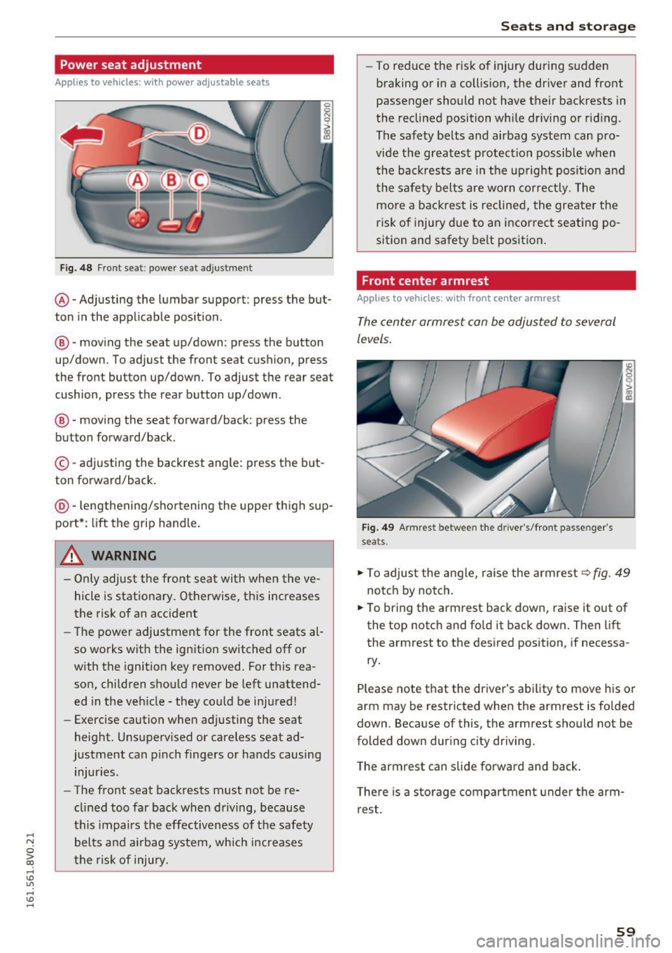 AUDI S3 2016  Owners Manual .... N 
0 > CX) 
rl I.Cl U"I 
rl I.Cl .... 
Power  seat  adjustment 
Applies  to  vehicles: with  power adjustable  seats 
Fig.  48 Front  se at:  po wer  se at  adjust men t 
@ -Adjusting  the  lumba