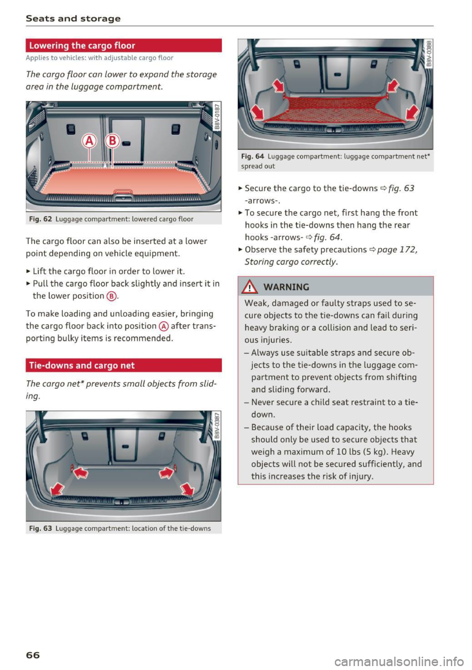 AUDI S3 2016 Repair Manual Sea ts and stor age
Lowering the cargo floor
Applies to veh icles: w ith adj ustable cargo f loor
The cargo floor can lower to expand the storage
area in the luggage compartment. AUDI S3 2016 Repair Manual Sea ts and stor age
Lowering the cargo floor
Applies to veh icles: w ith adj ustable cargo f loor
The cargo floor can lower to expand the storage
area in the luggage compartment.