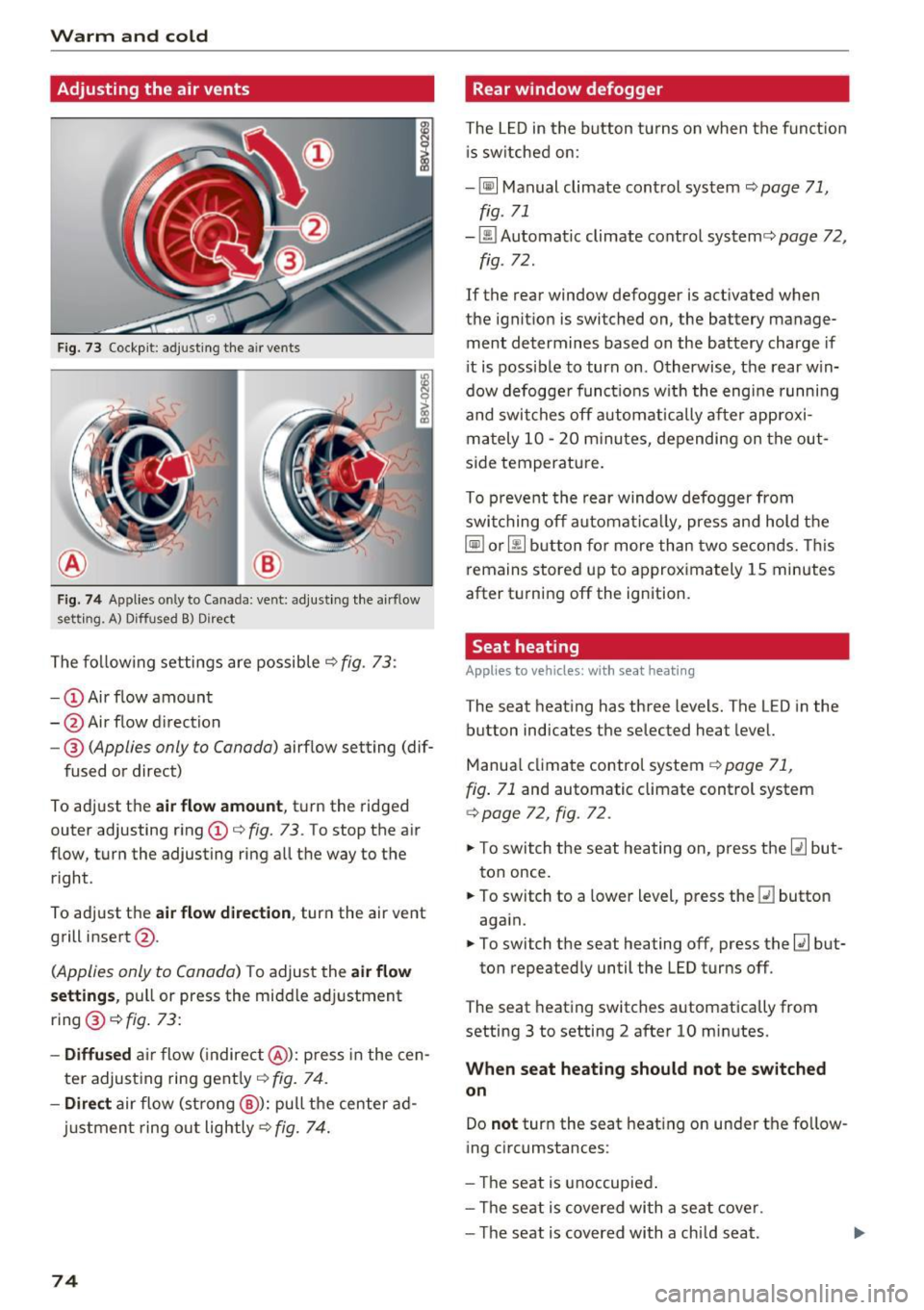 AUDI S3 2016  Owners Manual Warm  and  cold 
Adjusting  the  air  vents 
Fig . 73  Cockpit:  ad just ing the  a ir vents 
® 
F ig . 74 Applies  on ly to  Cana da: ve nt:  ad just ing  the a irfl ow 
set ting . A) D iffused  B) 