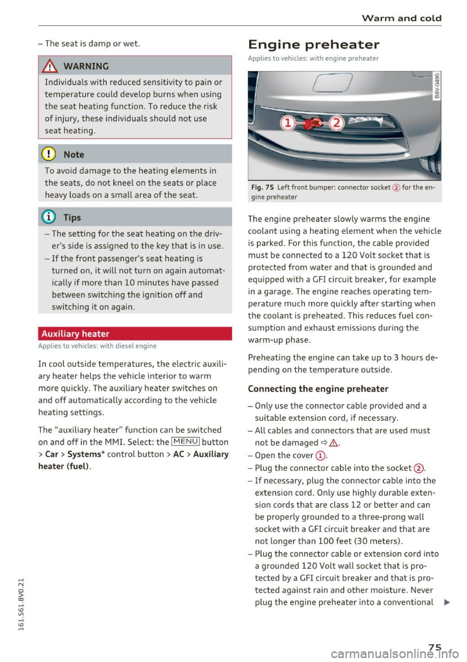 AUDI S3 2016 Manual PDF .... N
0 > CX)
.... I.Cl U"I
.... I.Cl ....
- The seat is damp or wet.
A WARNING
Individua ls with reduced sensitivity to pain or
temperature could develop burns when using
the AUDI S3 2016 Manual PDF .... N
0 > CX)
.... I.Cl U"I
.... I.Cl ....
- The seat is damp or wet.
A WARNING
Individua ls with reduced sensitivity to pain or
temperature could develop burns when using
the