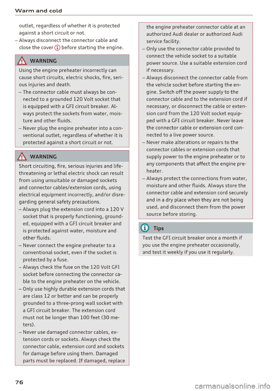 AUDI S3 2016 Manual PDF Warm and cold
outlet, regardless of whether it is protected
against a short circuit or not.
- Always disconnect the connector cable and
close the cover
(D before starting the AUDI S3 2016 Manual PDF Warm and cold
outlet, regardless of whether it is protected
against a short circuit or not.
- Always disconnect the connector cable and
close the cover
(D before starting the