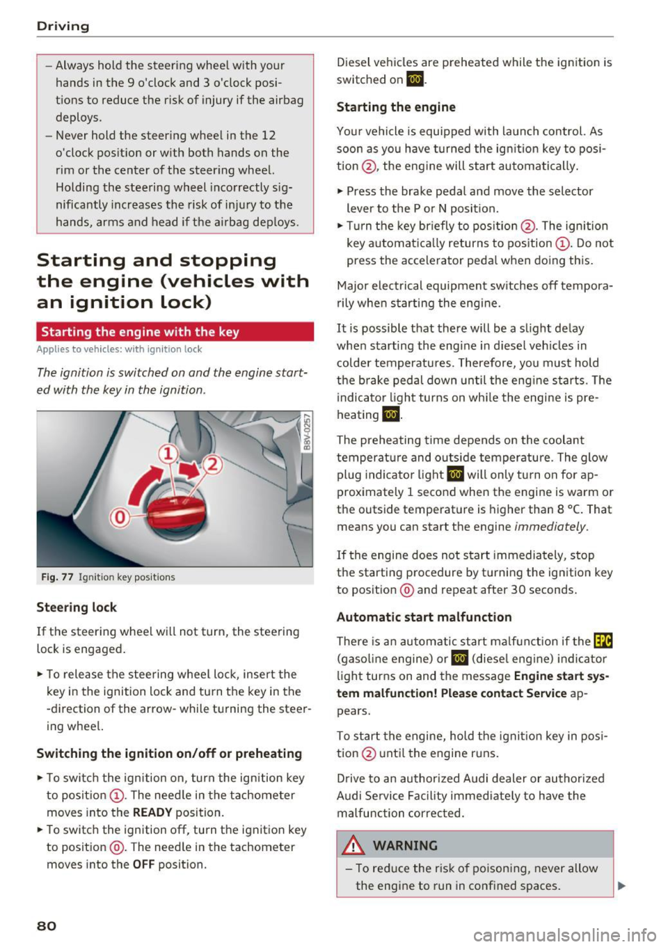 AUDI S3 2016 Manual Online Driving
-Always hold the steering wheel with your
hands in the 9 oclock and 3 oclock posi
t ions to reduce the risk of injury if the airbag
deploys.
- Never hold the ste AUDI S3 2016 Manual Online Driving
-Always hold the steering wheel with your
hands in the 9 oclock and 3 oclock posi
t ions to reduce the risk of injury if the airbag
deploys.
- Never hold the ste