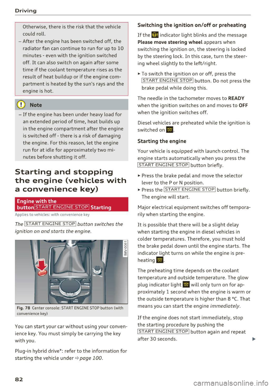 AUDI S3 2016 Manual Online Driving
Otherwise, there is the r isk that the vehicle
could roll.
- After the engine has been switche d off, the
radiator fan can continue to run for up to 10
minutes - eve AUDI S3 2016 Manual Online Driving
Otherwise, there is the r isk that the vehicle
could roll.
- After the engine has been switche d off, the
radiator fan can continue to run for up to 10
minutes - eve