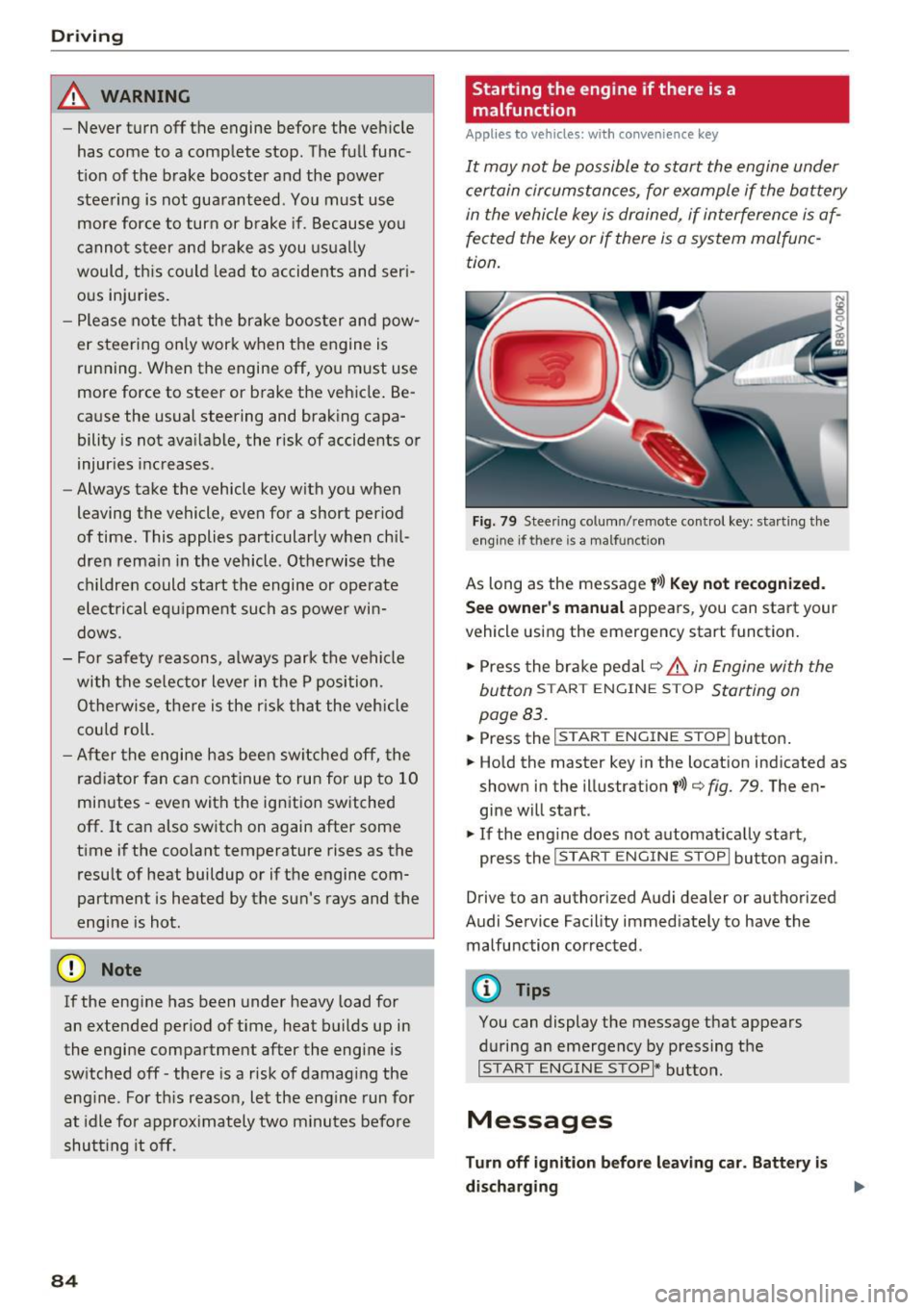 AUDI S3 2016 Manual Online Driving
_& WARNING
- Never turn off the engine before the vehicle
has come to a complete stop. The full func
tion of the brake booster and the power
steering is not guarantee AUDI S3 2016 Manual Online Driving
_& WARNING
- Never turn off the engine before the vehicle
has come to a complete stop. The full func
tion of the brake booster and the power
steering is not guarantee
