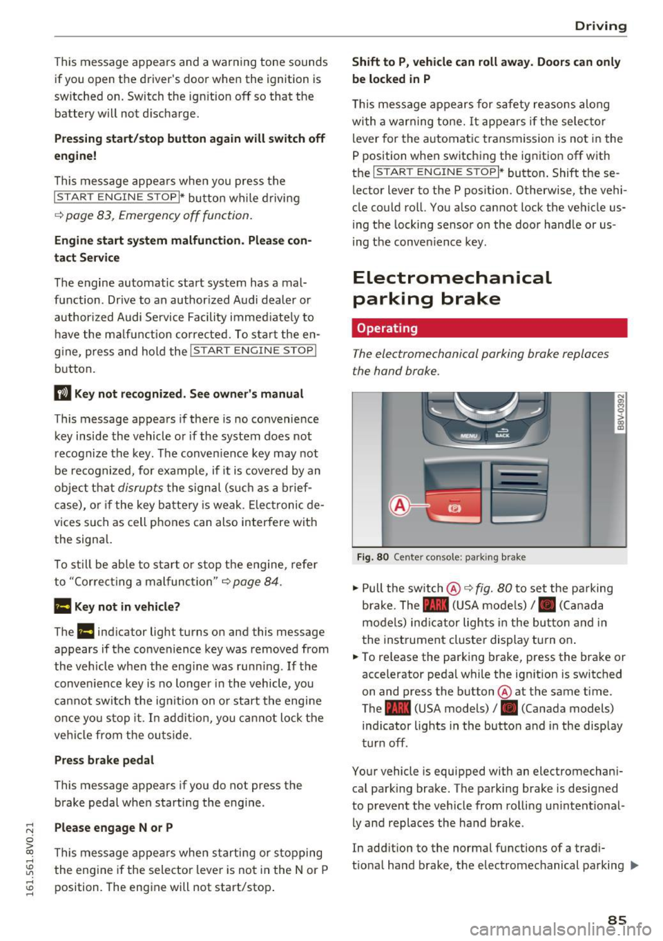 AUDI S3 2016 Manual Online .... N
0 > CX)
rl I.Cl U"I
rl I.Cl ....
This message appears and a warning tone sounds if you open the drivers door when the ignition is
switched on. Switch the ign ition off AUDI S3 2016 Manual Online .... N
0 > CX)
rl I.Cl U"I
rl I.Cl ....
This message appears and a warning tone sounds if you open the drivers door when the ignition is
switched on. Switch the ign ition off
