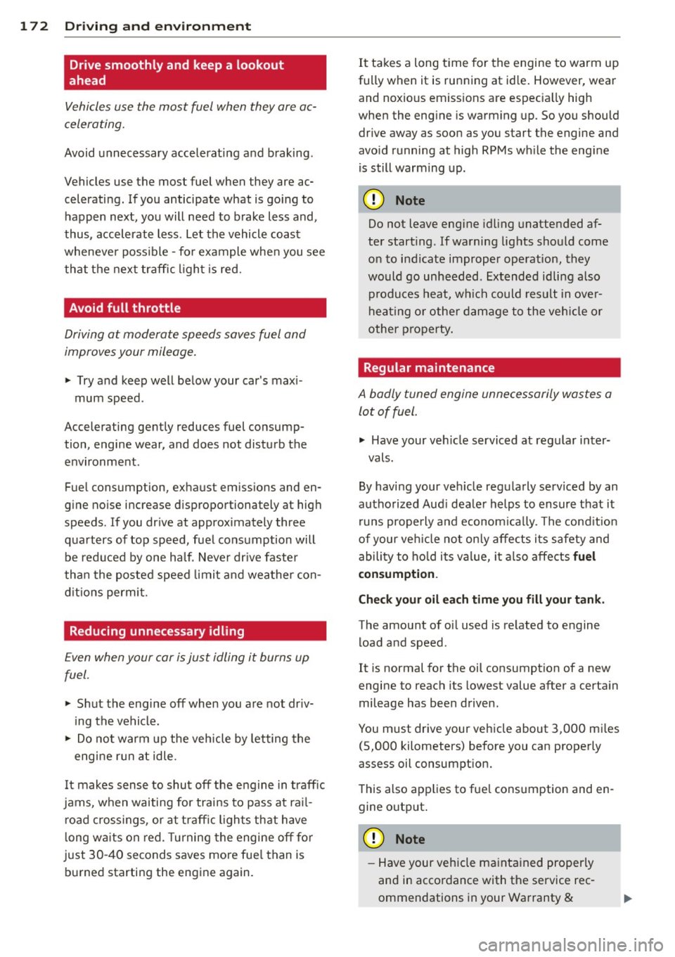 AUDI S3 2012 Owners Manual 172 Driving and en vironm ent
Drive smoothly and keep a lookout
ahead
Vehicles use the most fuel when they are ac
celerating.
Avoid unnecessary accelerating and braking .
Vehicle AUDI S3 2012 Owners Manual 172 Driving and en vironm ent
Drive smoothly and keep a lookout
ahead
Vehicles use the most fuel when they are ac
celerating.
Avoid unnecessary accelerating and braking .
Vehicle