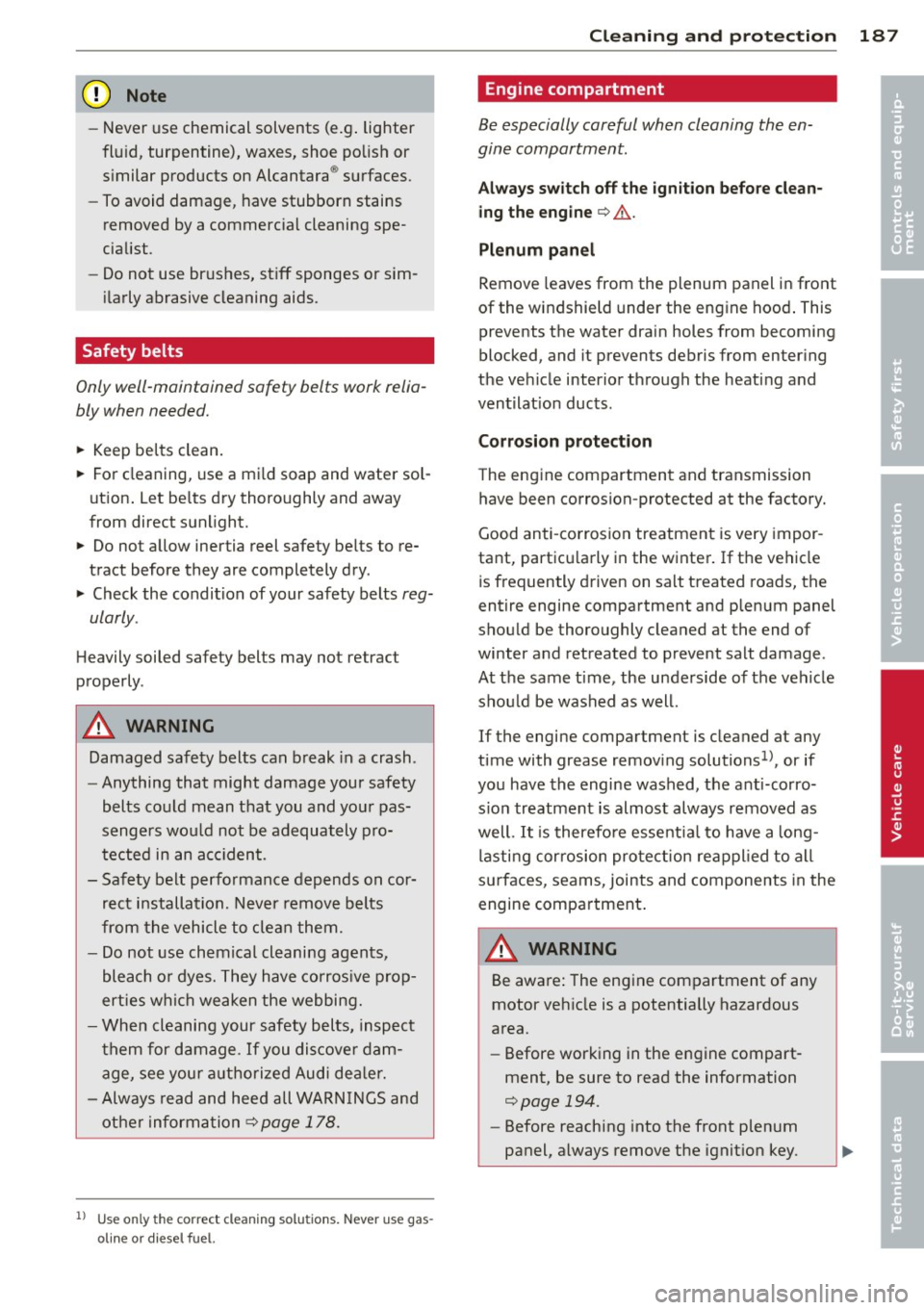 AUDI S3 2012 Owners Manual (D Note
- Never use chemical solvents (e.g . lighter
flu id, turpentine), waxes, shoe polish or
s imilar products on Alcantara ® surfaces.
- To avoid damage, have stubborn stains AUDI S3 2012 Owners Manual (D Note
- Never use chemical solvents (e.g . lighter
flu id, turpentine), waxes, shoe polish or
s imilar products on Alcantara ® surfaces.
- To avoid damage, have stubborn stains