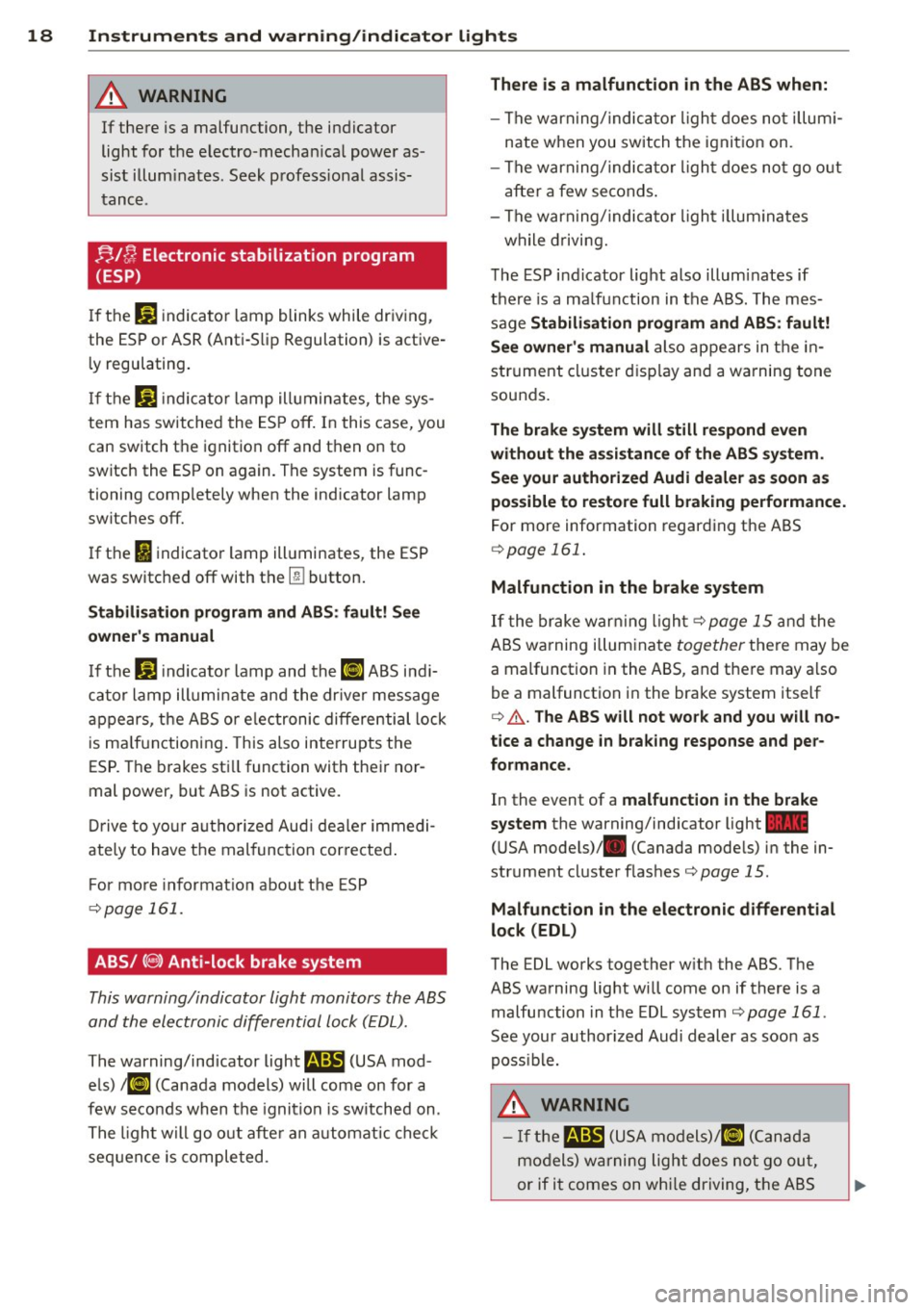 AUDI S3 2012 Owners Manual 18 Instrum ent s and w arn ing /indic ato r light s
A WARNING
-
If there is a malfunction, the indicator
light for the electro-mechan ical power as
sist illum inates. Seek profess AUDI S3 2012 Owners Manual 18 Instrum ent s and w arn ing /indic ato r light s
A WARNING
-
If there is a malfunction, the indicator
light for the electro-mechan ical power as
sist illum inates. Seek profess
