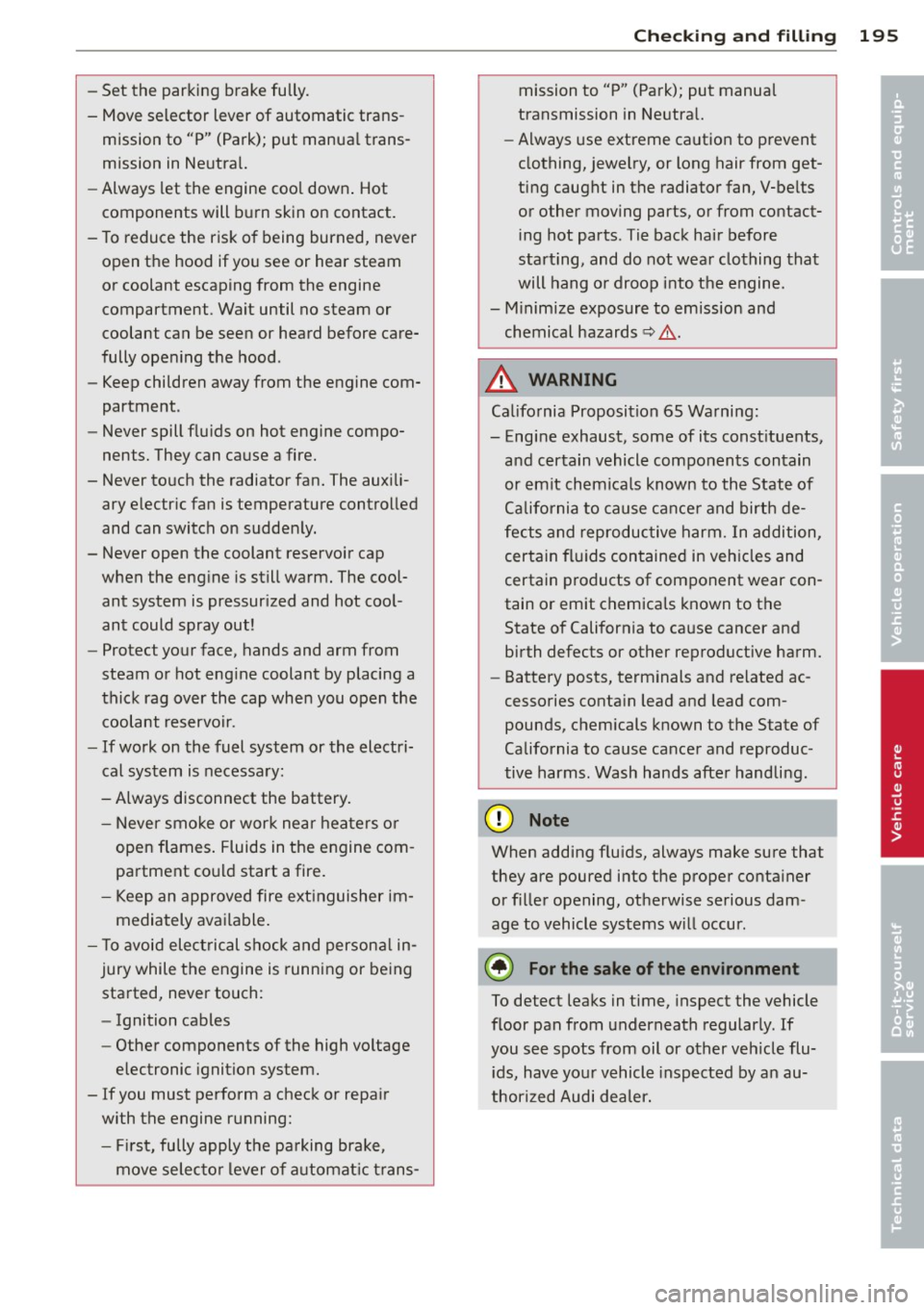 AUDI S3 2012 Owners Manual -Set the parking brake fully.
- Move selector lever of automatic trans-
mission to "P" (Park); put manual trans
mission in Neutral.
- Always let the engine cool down . Hot
com AUDI S3 2012 Owners Manual -Set the parking brake fully.
- Move selector lever of automatic trans-
mission to "P" (Park); put manual trans
mission in Neutral.
- Always let the engine cool down . Hot
com