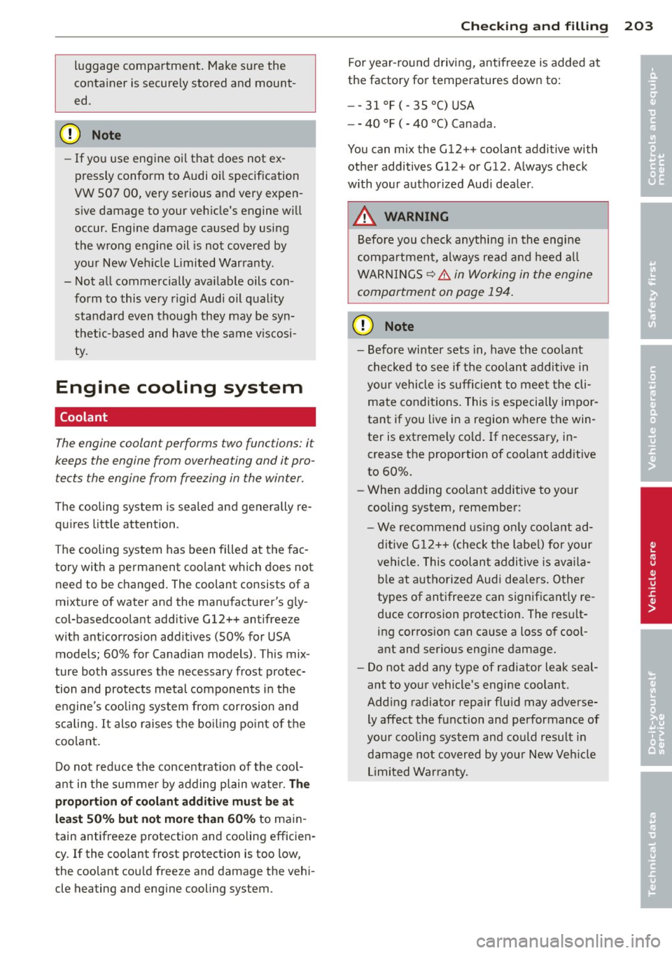 AUDI S3 2012 Owners Manual luggage compartment. Make sure the
container is securely stored and mount
ed.
0 Note
-If you use engine oil that does not ex
pressly conform to Audi oil specification
VW 507 AUDI S3 2012 Owners Manual luggage compartment. Make sure the
container is securely stored and mount
ed.
0 Note
-If you use engine oil that does not ex
pressly conform to Audi oil specification
VW 507