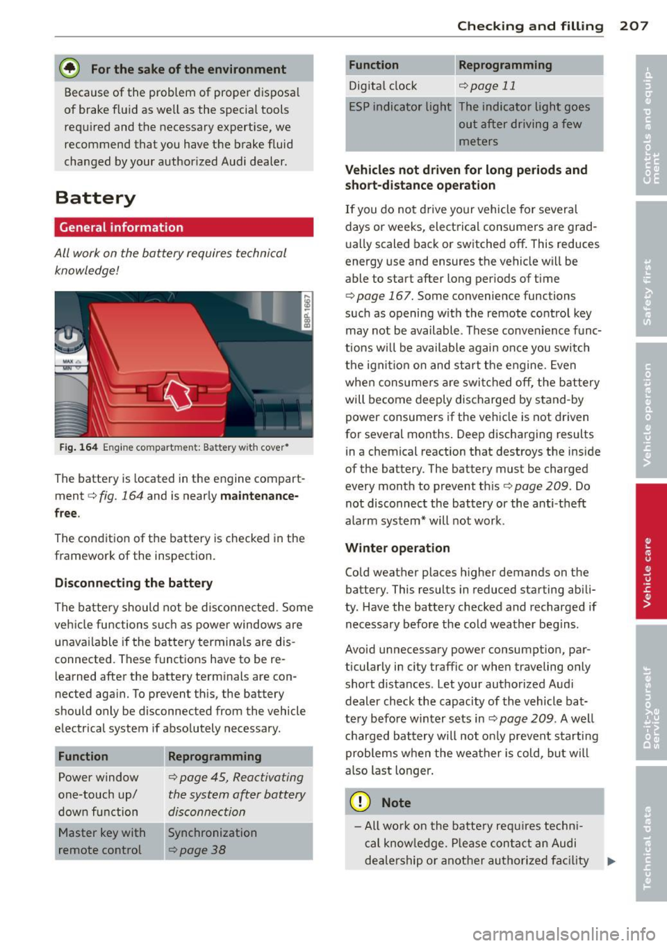 AUDI S3 2012 Owners Manual @ For the sake of the environment
Because of the problem of proper disposal
of brake fluid as we ll as the special tools
req uired and the necessary expert ise, we
recommend th AUDI S3 2012 Owners Manual @ For the sake of the environment
Because of the problem of proper disposal
of brake fluid as we ll as the special tools
req uired and the necessary expert ise, we
recommend th