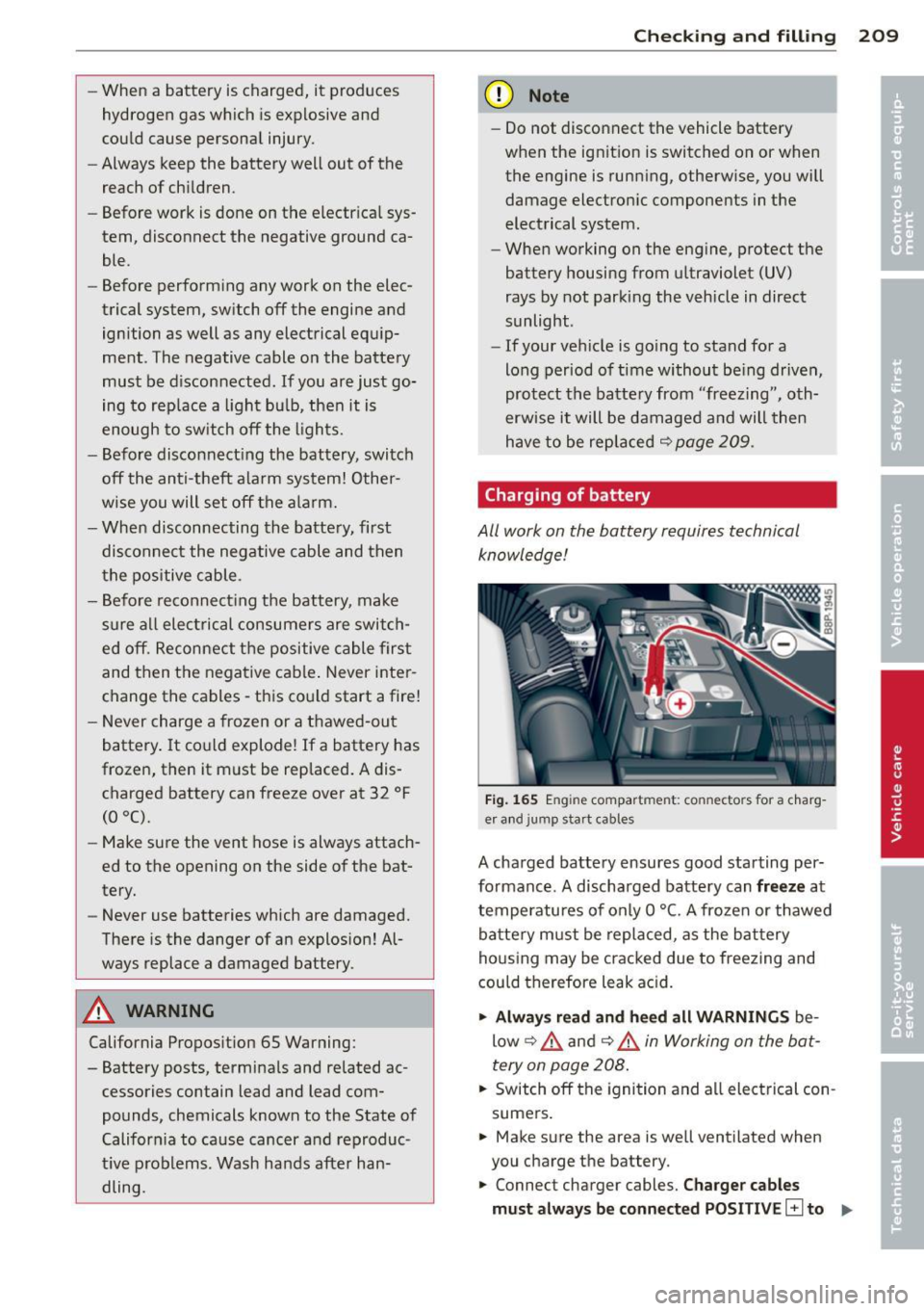 AUDI S3 2012 Owners Manual -When a battery is charged, it produces
hydrogen gas which is explosive and
could cause personal injury.
- Always keep the battery well out of the
reach of children.
- Before w AUDI S3 2012 Owners Manual -When a battery is charged, it produces
hydrogen gas which is explosive and
could cause personal injury.
- Always keep the battery well out of the
reach of children.
- Before w
