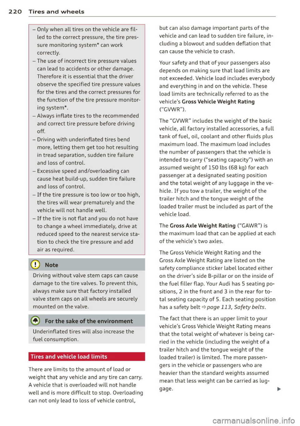 AUDI S3 2012 Owners Manual 220 Tire s and wheel s
-Only when all tires on the vehicle are fi l
led to the correct pressure, the tire pres
sure monitoring system* can work correctly .
- The use of i AUDI S3 2012 Owners Manual 220 Tire s and wheel s
-Only when all tires on the vehicle are fi l
led to the correct pressure, the tire pres
sure monitoring system* can work correctly .
- The use of i