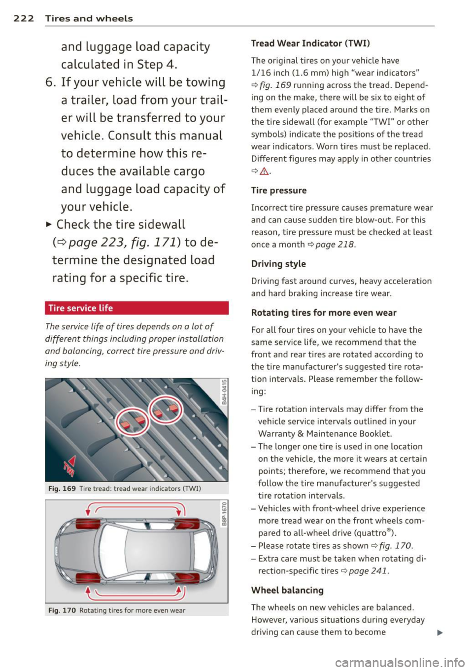 AUDI S3 2012 Owners Manual 222 Tires and wheels
and luggag e loa d cap acit y
c alcul ated in St ep 4.
6 . If your v ehi cle will b e towing
a trail er, load fro m your trail
er will b e tr ansferr ed to your AUDI S3 2012 Owners Manual 222 Tires and wheels
and luggag e loa d cap acit y
c alcul ated in St ep 4.
6 . If your v ehi cle will b e towing
a trail er, load fro m your trail
er will b e tr ansferr ed to your