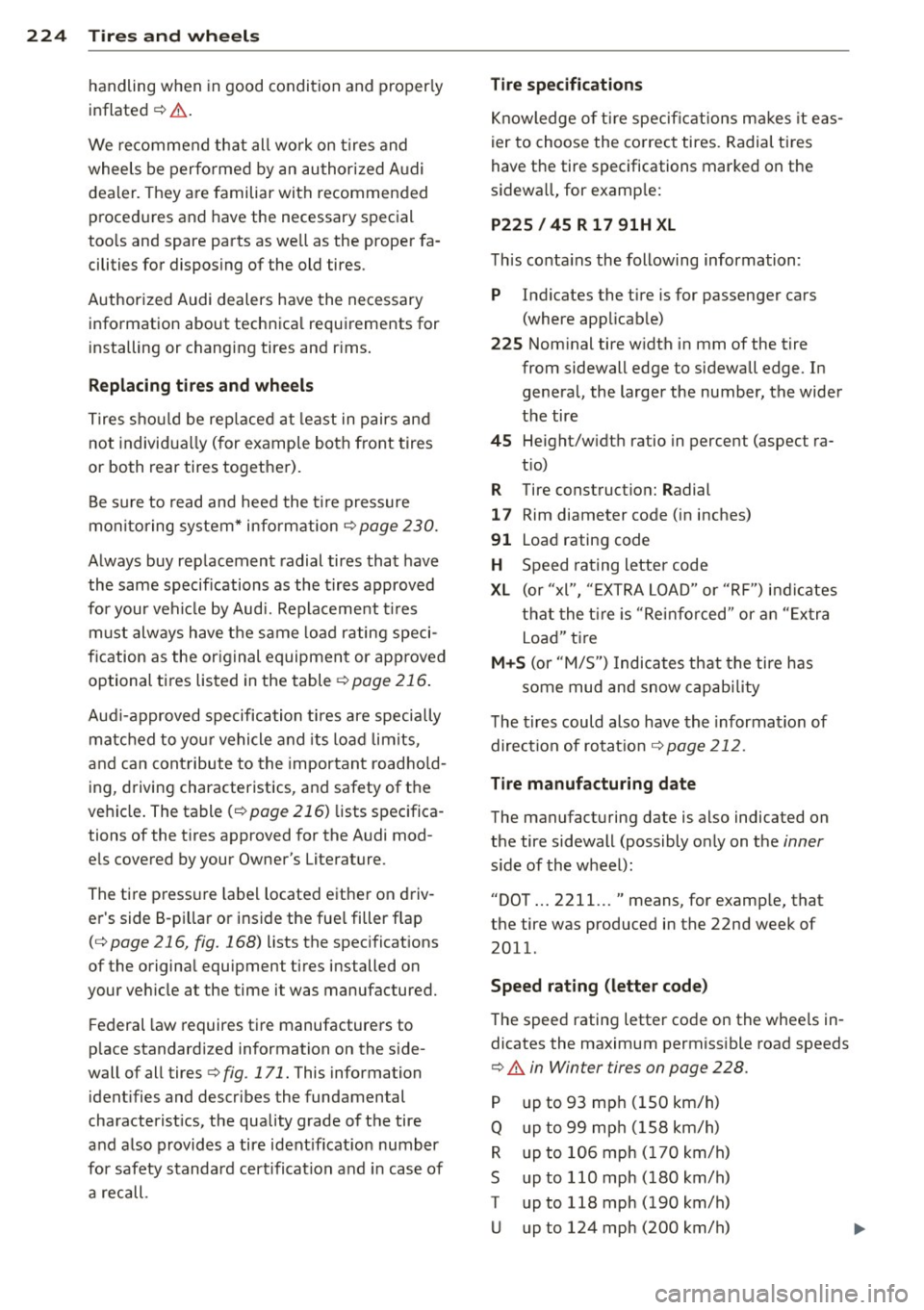 AUDI S3 2012 Owners Manual 224 Tire s and wheel s
handling when in good condition and properly
inflated
¢ .&..
We re commend that all wo rk on tires and
wheels be perfo rmed by an authorized A udi
deale r. AUDI S3 2012 Owners Manual 224 Tire s and wheel s
handling when in good condition and properly
inflated
¢ .&..
We re commend that all wo rk on tires and
wheels be perfo rmed by an authorized A udi
deale r.