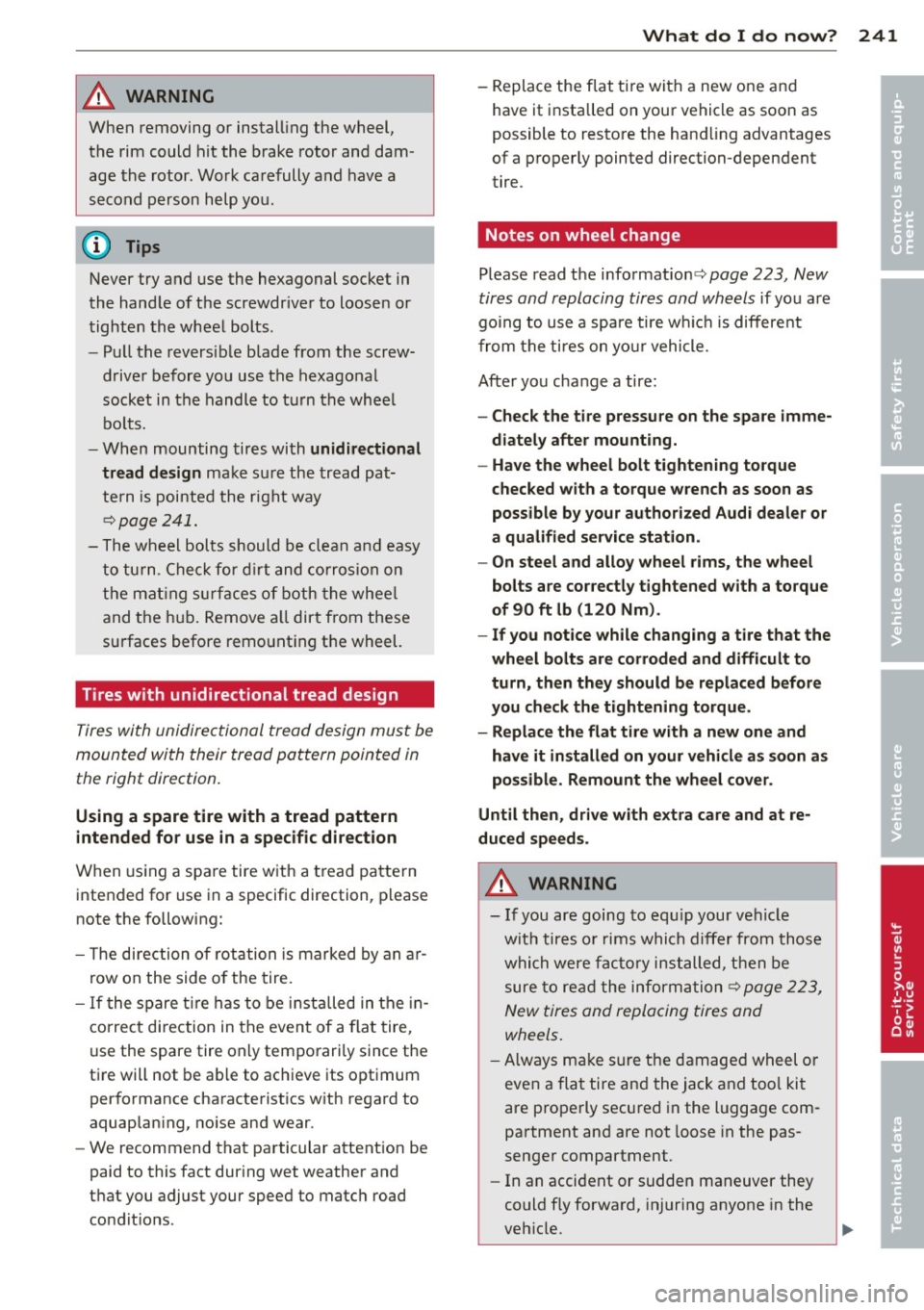 AUDI S3 2012 Owners Manual A WARNING ,~ -
When removing or install ing the wheel,
the rim could hit the brake rotor and dam
age the rotor. Work ca refully and have a
second p erson help yo u.
@ Tips AUDI S3 2012 Owners Manual A WARNING ,~ -
When removing or install ing the wheel,
the rim could hit the brake rotor and dam
age the rotor. Work ca refully and have a
second p erson help yo u.
@ Tips