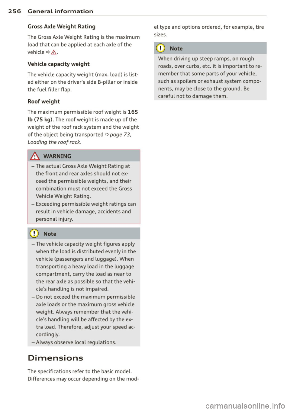 AUDI S3 2012 Owners Manual 256 Genera l inform ation
Gro ss Axl e Weight Rating
The Gross Axle Weight Rating is the maxim um
l oad that can be applied at each axle of the
vehicle ~&. .
Vehicle capacity weig AUDI S3 2012 Owners Manual 256 Genera l inform ation
Gro ss Axl e Weight Rating
The Gross Axle Weight Rating is the maxim um
l oad that can be applied at each axle of the
vehicle ~&. .
Vehicle capacity weig