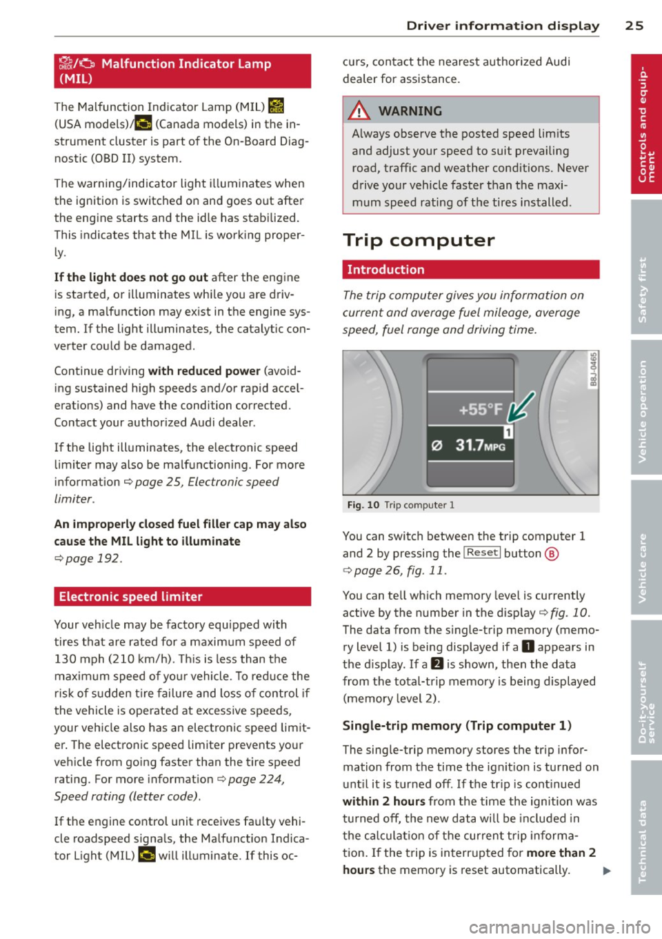 AUDI S3 2012 User Guide ~/o Malfunction Indicator Lamp
(MIL)
The Malfunction Indicator Lamp (M IL) Ill
(USA models);II (Canada models) in the in
strument cluster is part of the On-Board Diag nostic (OBD AUDI S3 2012 User Guide ~/o Malfunction Indicator Lamp
(MIL)
The Malfunction Indicator Lamp (M IL) Ill
(USA models);II (Canada models) in the in
strument cluster is part of the On-Board Diag nostic (OBD