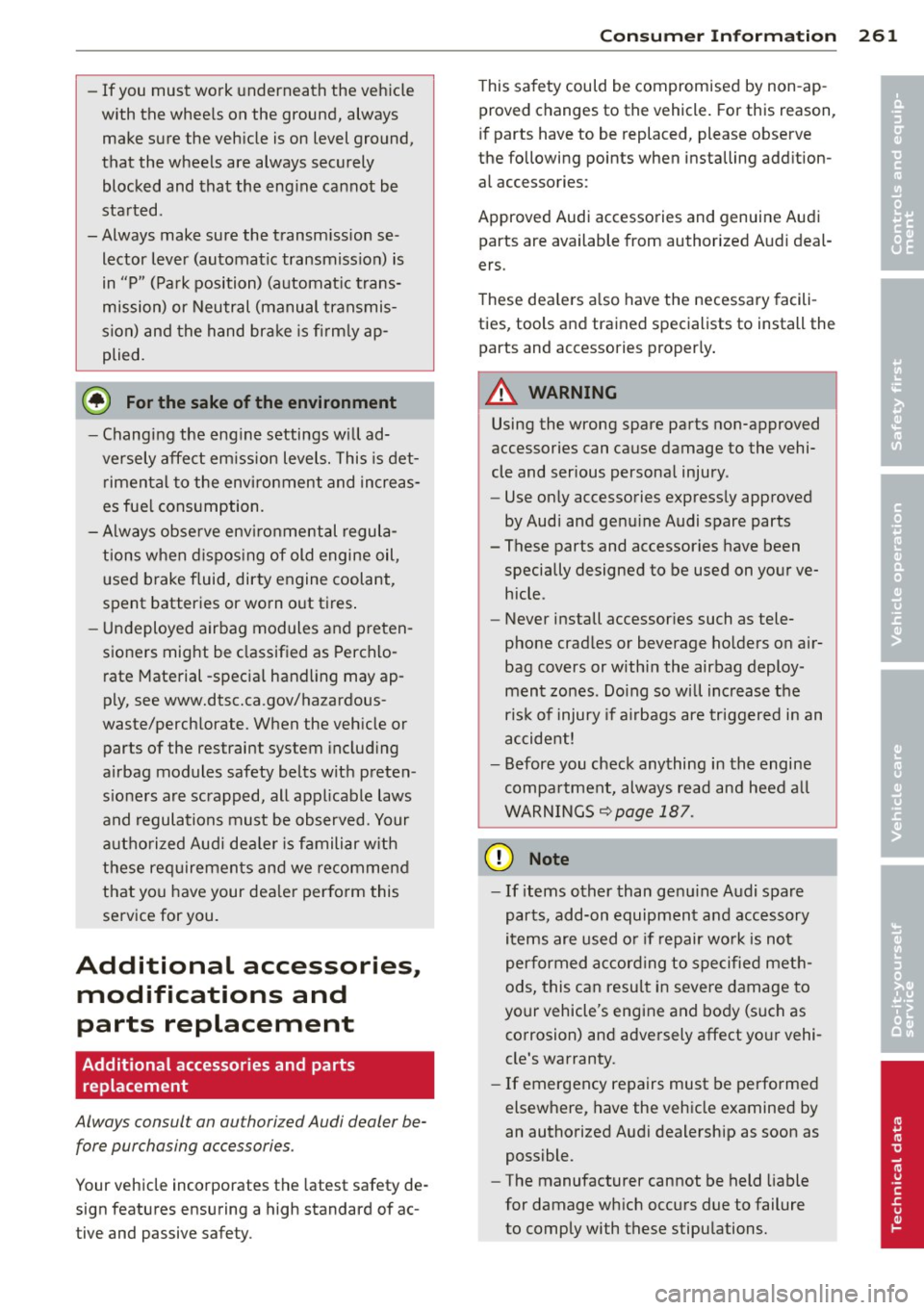 AUDI S3 2012 Owners Manual -If you must work underneath the vehicle
with the whee ls on the ground, always
make sure the vehicle is on level ground,
that the wheels are always secu rely
blocked and tha t th AUDI S3 2012 Owners Manual -If you must work underneath the vehicle
with the whee ls on the ground, always
make sure the vehicle is on level ground,
that the wheels are always secu rely
blocked and tha t th