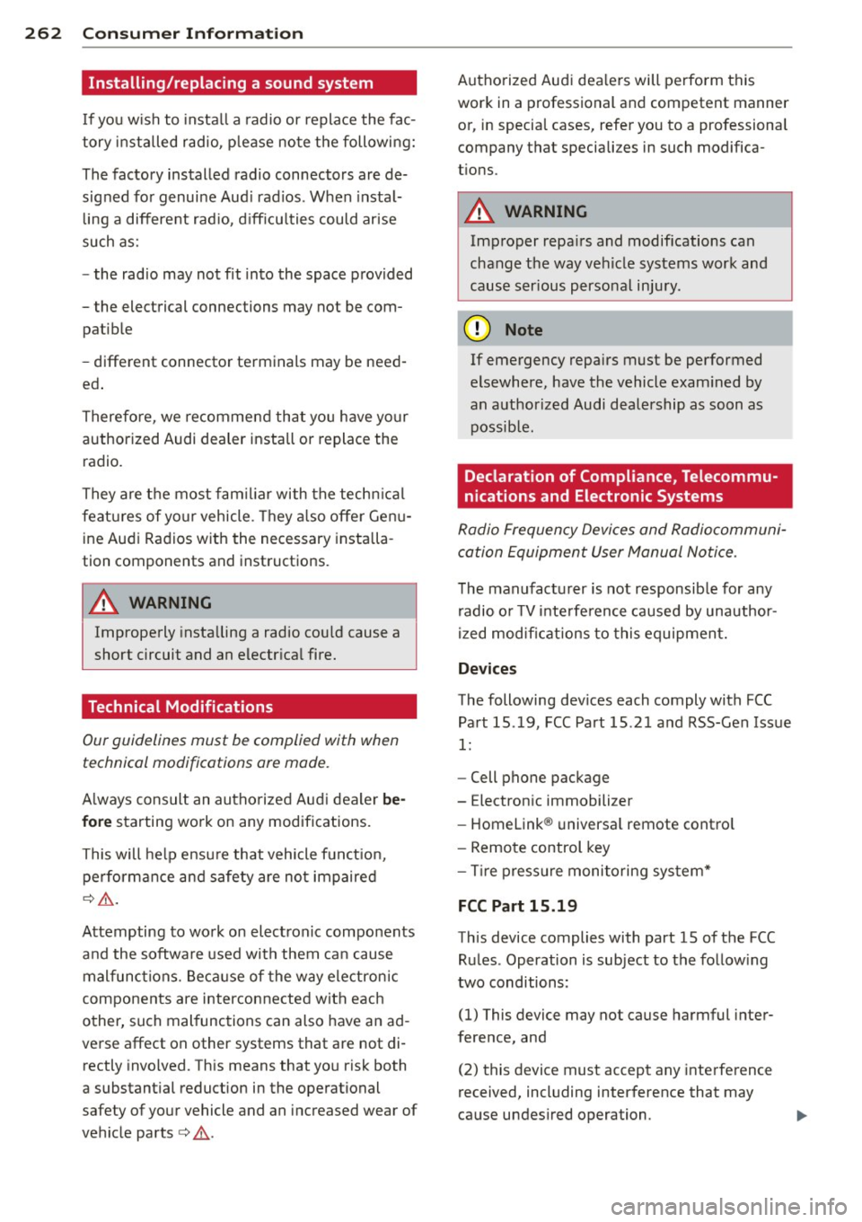 AUDI S3 2012 Owners Guide 26 2 Con sumer Inf ormation
Installing/replacing a sound system
If yo u w ish to insta ll a radio or replace the fac
tory inst alled rad io, p lease note the following:
The factory AUDI S3 2012 Owners Guide 26 2 Con sumer Inf ormation
Installing/replacing a sound system
If yo u w ish to insta ll a radio or replace the fac
tory inst alled rad io, p lease note the following:
The factory
