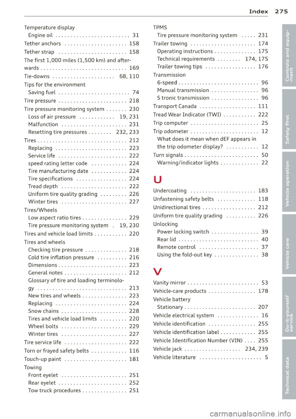 AUDI S3 2012 Owners Manual _______________________________ I~ n~ d:::: e~x 275
Temperature disp lay
Engine oi l .. .... .. .... ... .. .. .. .... 31
Tet he r anchors ............ .... .. ... 158
Tether strap . . . . AUDI S3 2012 Owners Manual _______________________________ I~ n~ d:::: e~x 275
Temperature disp lay
Engine oi l .. .... .. .... ... .. .. .. .... 31
Tet he r anchors ............ .... .. ... 158
Tether strap . . . .