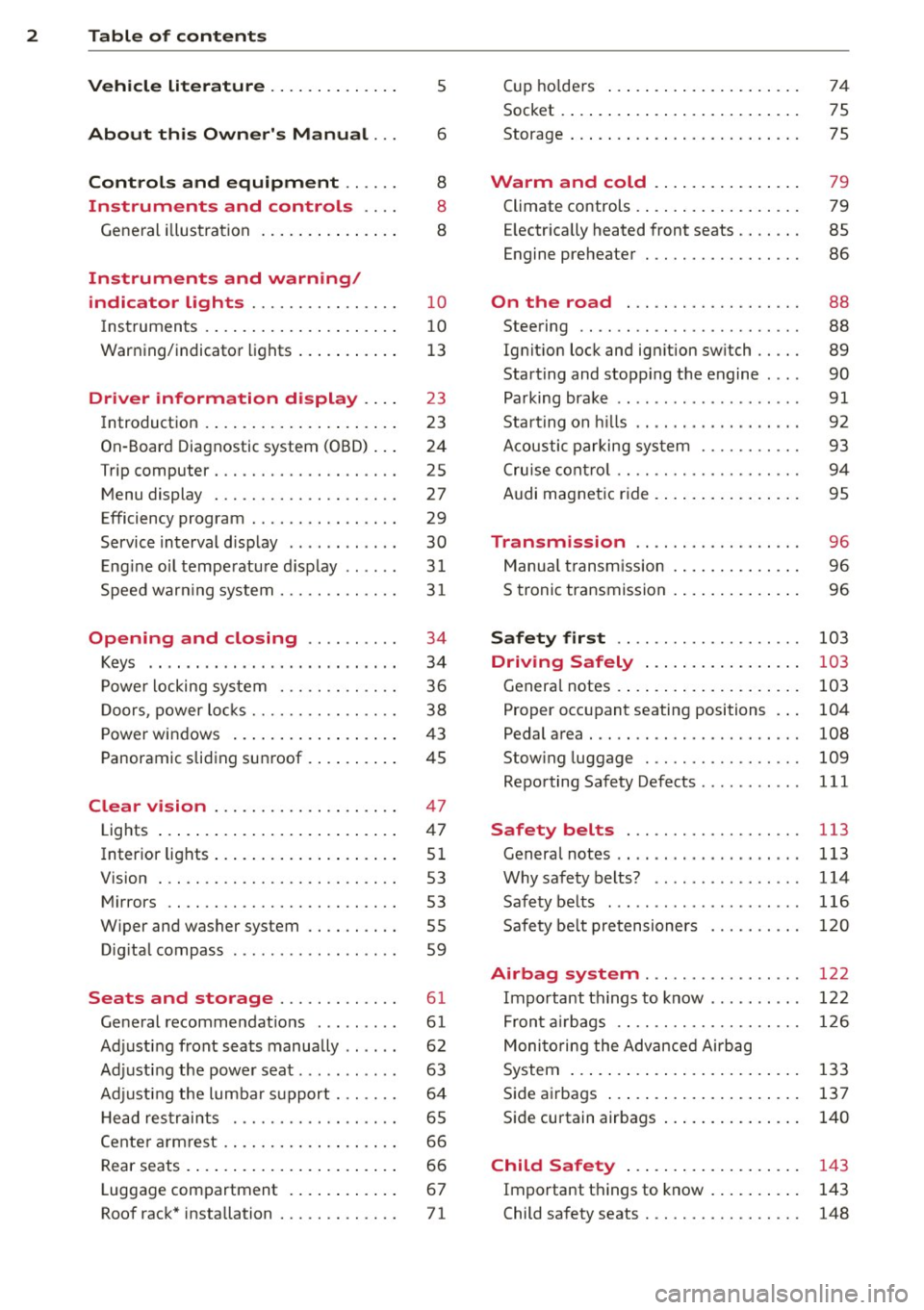 AUDI S3 2012 Owners Manual 2 Table of contents Vehicle literature .. .. .. .. .. ... .
About this Owners Manual ...
Controls and equipment .. ... .
Ins truments and controls .. . .
General illus tration . AUDI S3 2012 Owners Manual 2 Table of contents Vehicle literature .. .. .. .. .. ... .
About this Owners Manual ...
Controls and equipment .. ... .
Ins truments and controls .. . .
General illus tration .