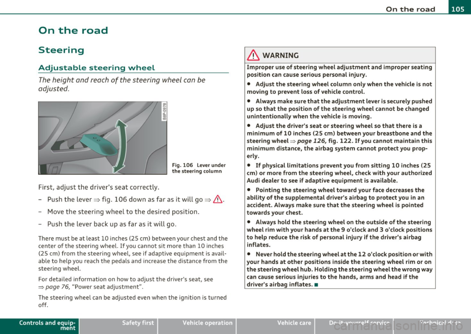AUDI S3 2011 Owners Manual ___________________________________________________ O_ n_ t_h _e_ r_o _a_ d __ _
On the road
Steering
Adjustable steering wheel
The height and reach of the steering wheel con be
adjust AUDI S3 2011 Owners Manual ___________________________________________________ O_ n_ t_h _e_ r_o _a_ d __ _
On the road
Steering
Adjustable steering wheel
The height and reach of the steering wheel con be
adjust