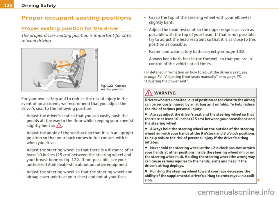 AUDI S3 2011  Owners Manual • ....__D_ r_iv _i_ n_, g=-- S_ a _ f_e _,Ly  _ ______________________________________________  _ 
Proper  occupant  seating  positions 
Proper  seating  position  for  the  driver 
The proper  driv