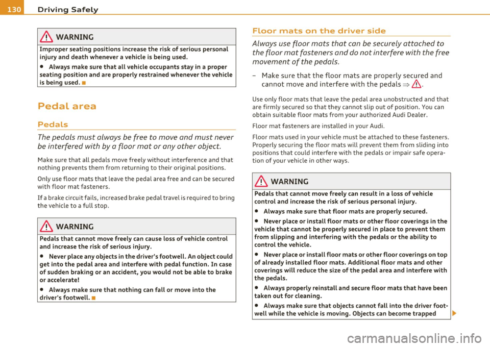 AUDI S3 2011 Owners Manual ........ _D_ r_iv _i_ n .... g=-- S_ a_f _e _Ly :,.._ ______________________________________________ _
in. WARNING
Improper seating positions increase th e risk of serious personal
injury and AUDI S3 2011 Owners Manual ........ _D_ r_iv _i_ n .... g=-- S_ a_f _e _Ly :,.._ ______________________________________________ _
in. WARNING
Improper seating positions increase th e risk of serious personal
injury and