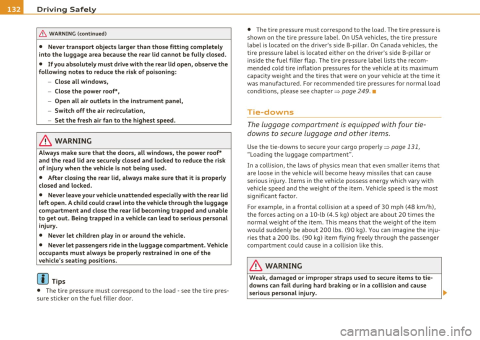 AUDI S3 2011 Owners Manual -L_!:D~ r!:_! i~v ~in ~ g~S~ a.!_fe ~ LyL __________________________________________ _
& WARNING (conti nu ed )
• Never tran sport object s larger than those fitting completely
into the AUDI S3 2011 Owners Manual -L_!:D~ r!:_! i~v ~in ~ g~S~ a.!_fe ~ LyL __________________________________________ _
& WARNING (conti nu ed )
• Never tran sport object s larger than those fitting completely
into the