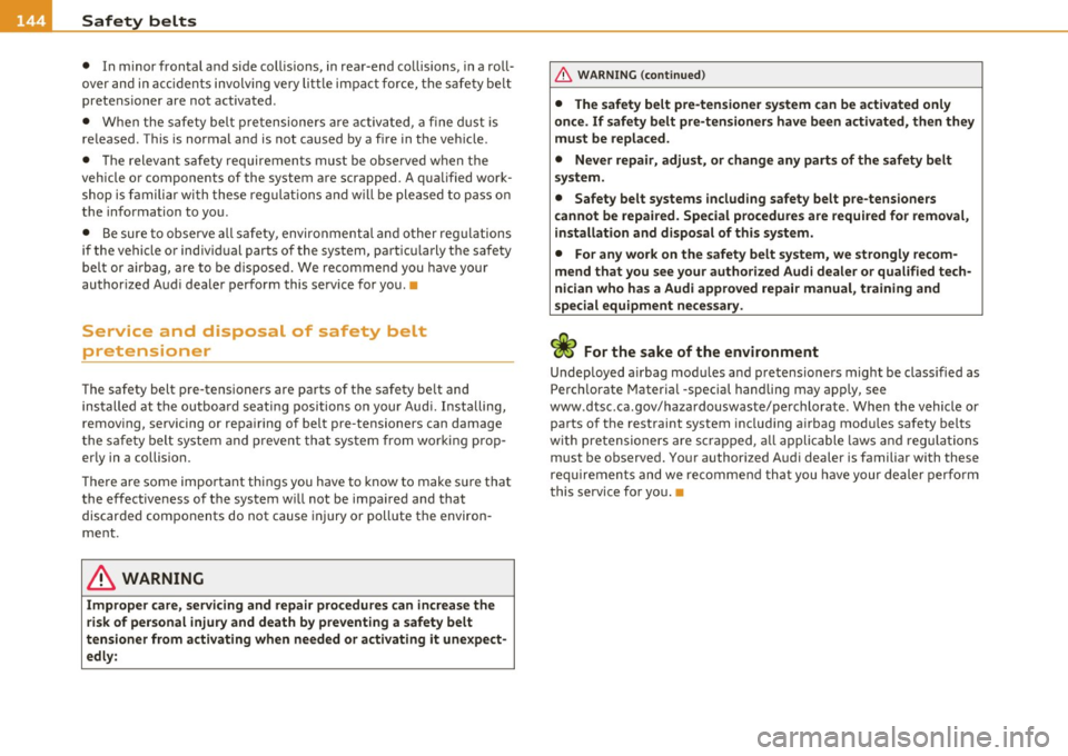 AUDI S3 2011 Owners Manual ___ s_a_ f_ e_ t_ y _ b_e _l_t _s ___________________________________________ _
• In m inor frontal and side col lisions, in rear-end co llisions, in a ro ll
over and in acci dents AUDI S3 2011 Owners Manual ___ s_a_ f_ e_ t_ y _ b_e _l_t _s ___________________________________________ _
• In m inor frontal and side col lisions, in rear-end co llisions, in a ro ll
over and in acci dents