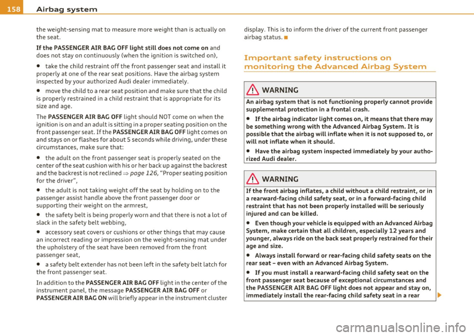 AUDI S3 2011  Owners Manual ........ _A_ i_rb _ a_,g,:;._ s_, y- s_ t_e _m  ________________________________________________  _ 
the  weight-sensing  mat  to  measure  more  weight  than is  actua lly on 
t he  seat. 
If the  P