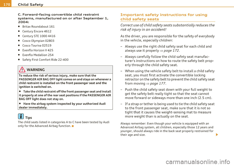 AUDI S3 2011 Owners Manual _,___C_ h_ il_d _ S_a _ f_ e _ t-= y ;....._ ____________________________________________ _
C. Forward-facing convertible child restraint
systems, manufactured on or after September 1,
20 AUDI S3 2011 Owners Manual _,___C_ h_ il_d _ S_a _ f_ e _ t-= y ;....._ ____________________________________________ _
C. Forward-facing convertible child restraint
systems, manufactured on or after September 1,
20