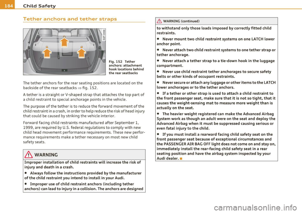 AUDI S3 2011  Owners Manual ___ C_h _i_ld _ S_ a_ f_ e_ t_,, y-----------------------------------------------
Tether  anchors  and  tether  straps 
Fig . 152  Tether 
an chors: a ttachment 
ho ok  locatio ns behind 
t h e rea r