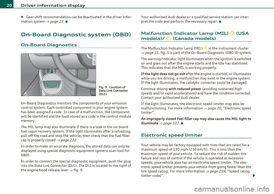 AUDI S3 2011 Owners Manual Driver information display
• Gear shift recommendation can be deactivated in the dr iver infor
mation system~
page 22. •
On-Board Diagnostic system (OBD)
On-Board Diagnostics
F AUDI S3 2011 Owners Manual Driver information display
• Gear shift recommendation can be deactivated in the dr iver infor
mation system~
page 22. •
On-Board Diagnostic system (OBD)
On-Board Diagnostics
F