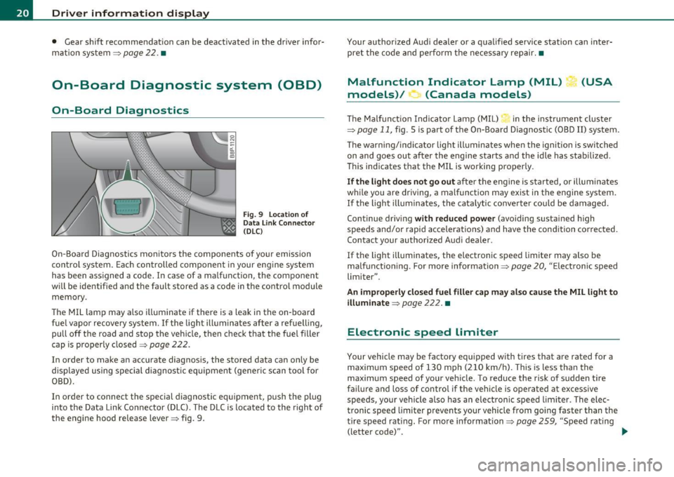 AUDI S3 2011  Owners Manual Driver  information  display 
• Gear shift  recommendation  can  be deactivated  in the  dr iver  infor­
mation  system~ 
page 22. • 
On-Board  Diagnostic  system  (OBD) 
On-Board  Diagnostics 
F