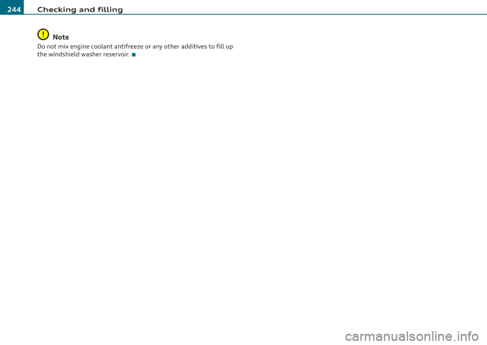 AUDI S3 2011 Owners Manual ___ C_ h_ e_c _k _i _ n _g ~ a_n _d_ f_il _l_in _ g _________________________________________ _
0 Note
Do not mix engine coolant antifreeze or any other add itives to fill up
the winds AUDI S3 2011 Owners Manual ___ C_ h_ e_c _k _i _ n _g ~ a_n _d_ f_il _l_in _ g _________________________________________ _
0 Note
Do not mix engine coolant antifreeze or any other add itives to fill up
the winds