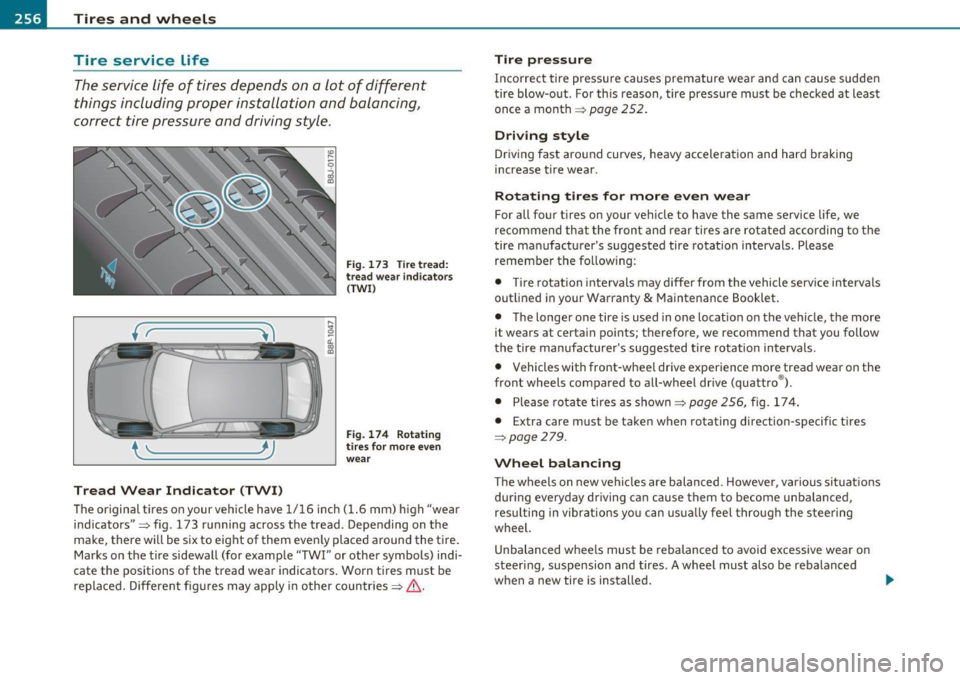 AUDI S3 2011 Owners Manual lffll __ T_ i_ r _e _s_ a_n_ d_ w_ h_ e_e_ l_ s _______________________________________________ _
Tire service Life
The servi ce life of tires depends on a lot of different
things inclu AUDI S3 2011 Owners Manual lffll __ T_ i_ r _e _s_ a_n_ d_ w_ h_ e_e_ l_ s _______________________________________________ _
Tire service Life
The servi ce life of tires depends on a lot of different
things inclu