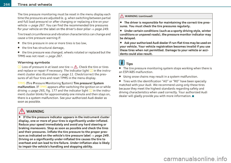 AUDI S3 2011 Owners Manual -~_T_ ir_e_ s_ a_ n_ d_ w_ h_e_ e_ ls _______________________________________________ _
The ti re pr essure mon itor ing must be reset in the m enu display each
t im e th e pre ssur es a re AUDI S3 2011 Owners Manual -~_T_ ir_e_ s_ a_ n_ d_ w_ h_e_ e_ ls _______________________________________________ _
The ti re pr essure mon itor ing must be reset in the m enu display each
t im e th e pre ssur es a re