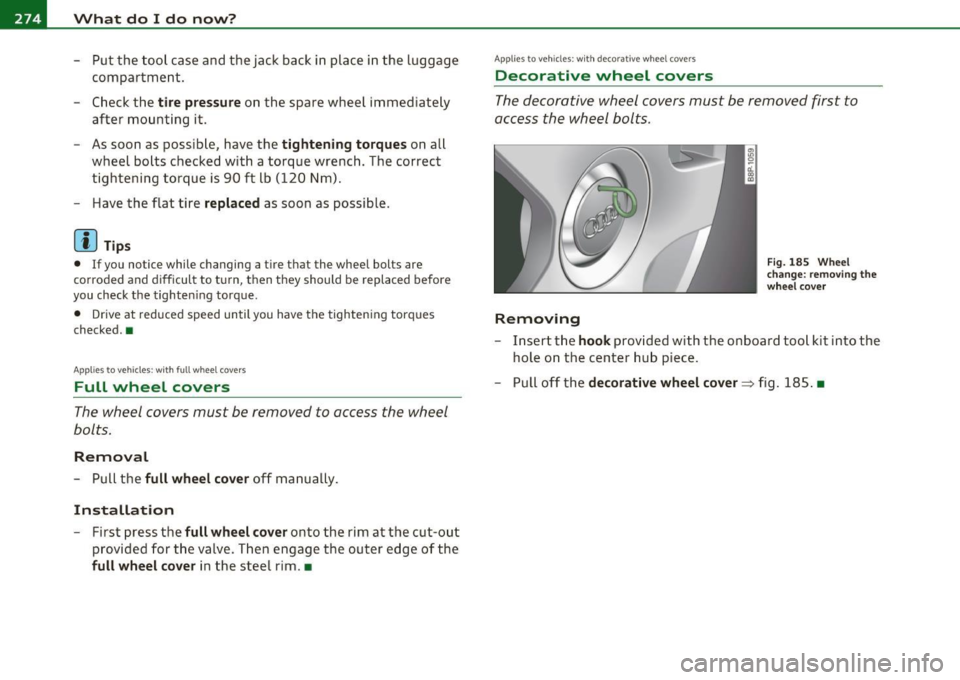 AUDI S3 2011  Owners Manual 111.___W_ h_ a_t _ d _ o_ I_ d_ o_ n_o _w_ ? ___________________________________________  _ 
-Put  the  tool  case  and the  jack  back  in place  in the  luggage 
compartment . 
- Check the 
tire pre