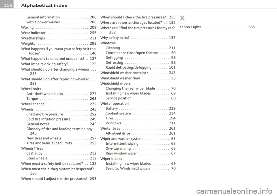AUDI S3 2011  Owners Manual ___ A_ l_. p_ h_a _b_ e_ t_ic _a_ l _ in_ d_e _ x ____________________________________________  _ 
General  information  ............ .. 206 When  should  I check  the  tire  pressures? 253 
with  a  