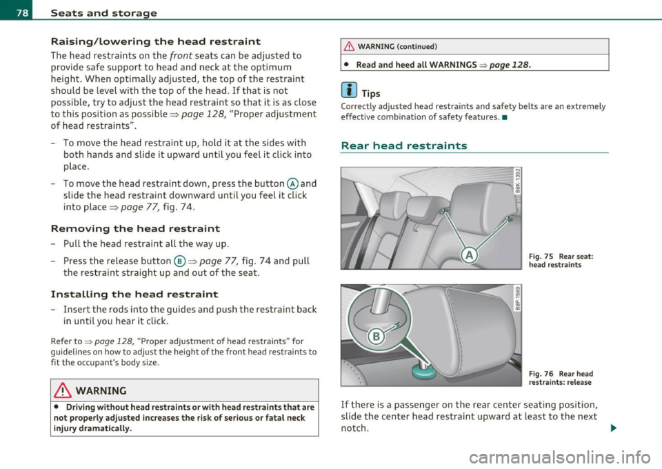 AUDI S3 2011 Manual PDF Seats and storage Raising /Lowering the head restraint
The head restra ints on the front seats can be adjusted to
provide safe support to head and neck at the optimum
height . AUDI S3 2011 Manual PDF Seats and storage Raising /Lowering the head restraint
The head restra ints on the front seats can be adjusted to
provide safe support to head and neck at the optimum
height .