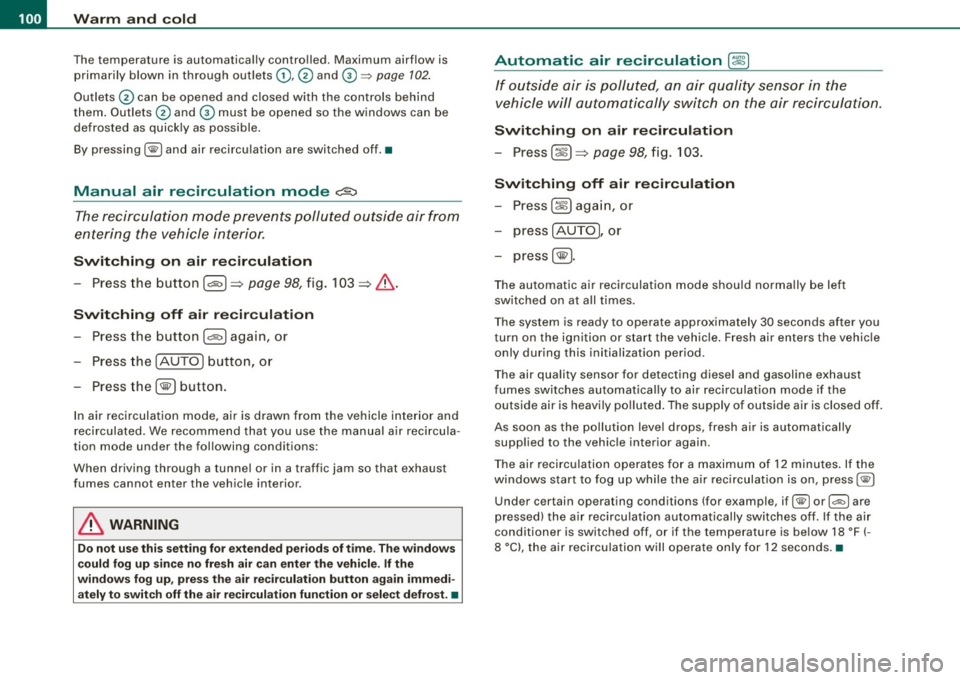 AUDI S3 2010 User Guide • .___w __ a _r _m _ a _n_d_ c_ o _ ld __________________________________________________ _
The temperature is auto mat ica lly contro lled. Maximum airflow is
primarily blown in through AUDI S3 2010 User Guide • .___w __ a _r _m _ a _n_d_ c_ o _ ld __________________________________________________ _
The temperature is auto mat ica lly contro lled. Maximum airflow is
primarily blown in through