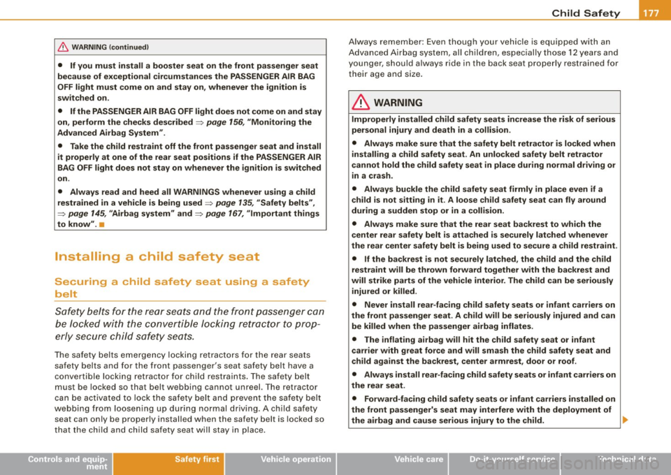AUDI S3 2010 Owners Manual Child Safety -
------------------------
& WARNING (continued )
• If you must install a booster seat on the front passenger seat
because of exceptional c ircumstances the PASSENGER AUDI S3 2010 Owners Manual Child Safety -
------------------------
& WARNING (continued )
• If you must install a booster seat on the front passenger seat
because of exceptional c ircumstances the PASSENGER