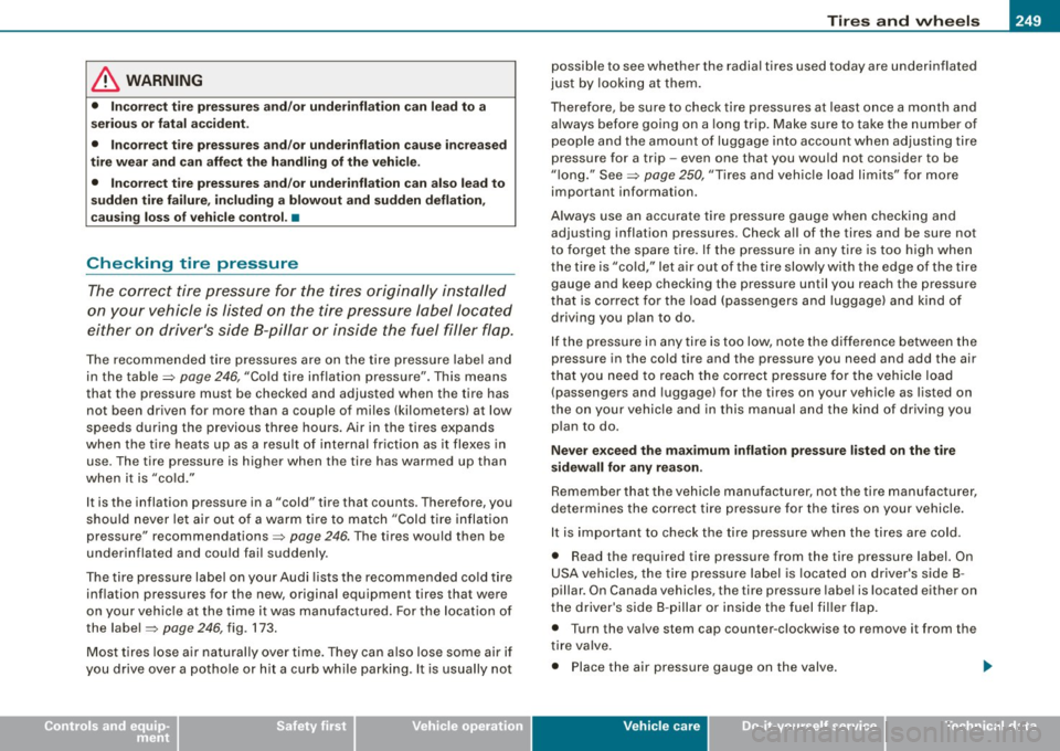 AUDI S3 2010 Owners Manual ________________________________________________ T_ ir_e _s_ a_n_ d_ w_ h _e_e_ l_s __ lJlll
•
& WARNING
• Incorrect tire pressures and/or underinflation can lead to a
serious or fat AUDI S3 2010 Owners Manual ________________________________________________ T_ ir_e _s_ a_n_ d_ w_ h _e_e_ l_s __ lJlll
•
& WARNING
• Incorrect tire pressures and/or underinflation can lead to a
serious or fat