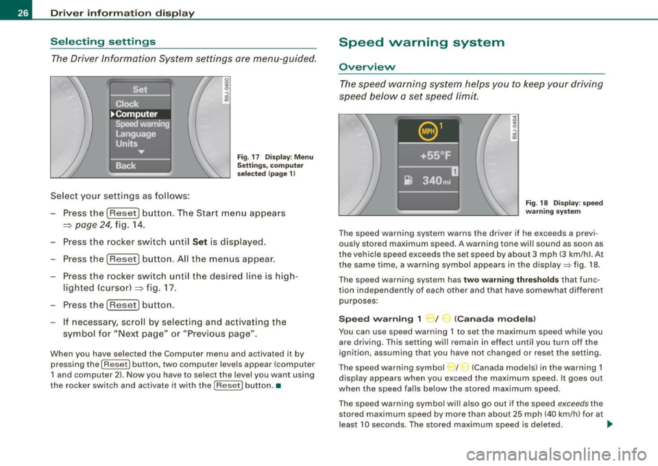 AUDI S3 2010 Owners Manual Driver informati on displ ay
Selecting settings
The Driver Information System settings are menu-guided.
Select your settings as follows:
Fig . 17 Dis play: Men u
Sett ings, co mputer AUDI S3 2010 Owners Manual Driver informati on displ ay
Selecting settings
The Driver Information System settings are menu-guided.
Select your settings as follows:
Fig . 17 Dis play: Men u
Sett ings, co mputer