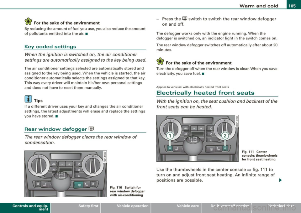 AUDI S3 2009 Owners Manual ___________________________________________________ W_ a_ r_m _ a_ n_d_ c_ o_ ld _ __.lffllll
<£> For the s ake of th e envir onm ent
By reducing the amount of fue l you use, you a lso red AUDI S3 2009 Owners Manual ___________________________________________________ W_ a_ r_m _ a_ n_d_ c_ o_ ld _ __.lffllll
<£> For the s ake of th e envir onm ent
By reducing the amount of fue l you use, you a lso red