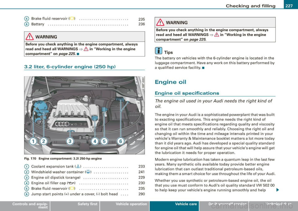 AUDI S3 2009 Owners Manual _____________________________________________ C_h_ e_ c _ k_in -= g_a _ n_d _ f_il _li _n ..;::g =--____.•
© Brake fluid reservoir ( ) . ....... ... ............ .
© Battery .. ... ....... AUDI S3 2009 Owners Manual _____________________________________________ C_h_ e_ c _ k_in -= g_a _ n_d _ f_il _li _n ..;::g =--____.•
© Brake fluid reservoir ( ) . ....... ... ............ .
© Battery .. ... .......